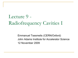Lecture9(CavitiesI) - John Adams Institute for Accelerator Science