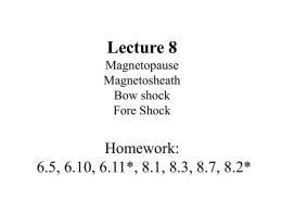 Lecture 8 Magnetopause Magnetosheath Bow shock Fore Shock